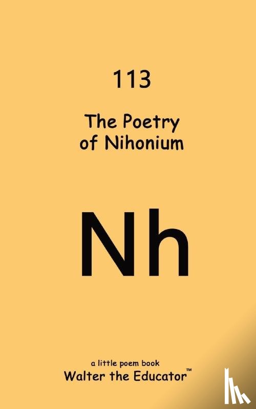 Walter the Educator - The Poetry of Nihonium