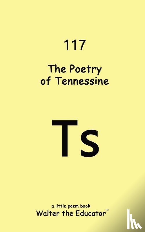 Walter the Educator - The Poetry of Tennessine