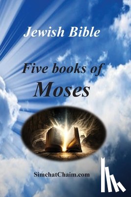 The Prophet, Moses - Jewish Bible - Five Books of Moses: English translation directly from Hebrew