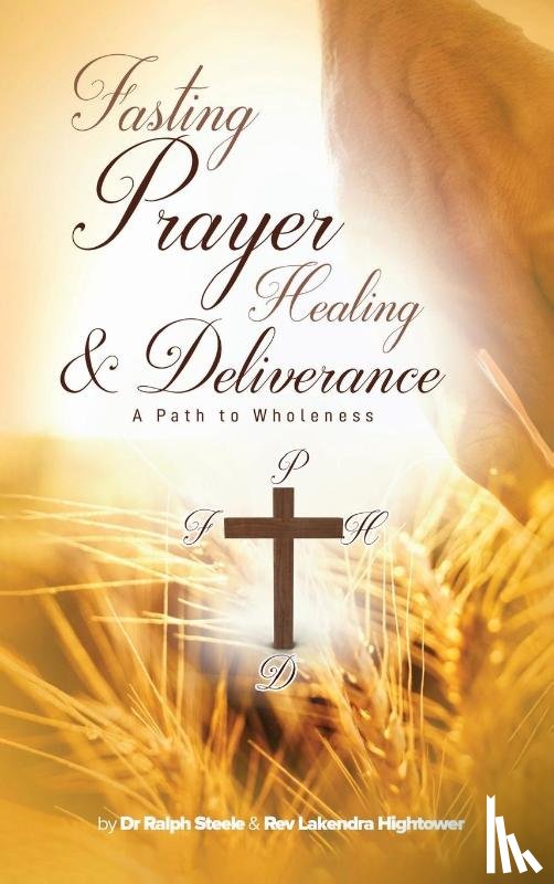 Steele, Ralph, Hightower, Rev Lakendra - Fasting Prayer Healing & Deliverance