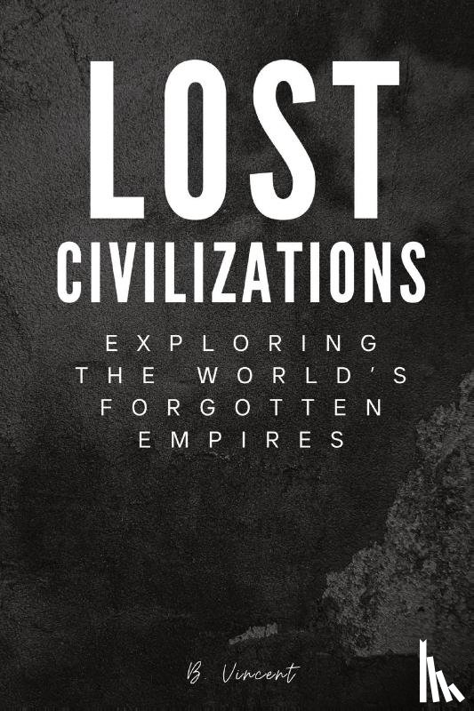Vincent, B. - Lost Civilizations
