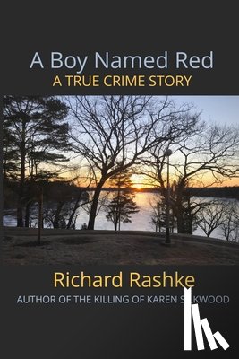 Rashke, Richard L. - A Boy Named Red: A True Crime Story
