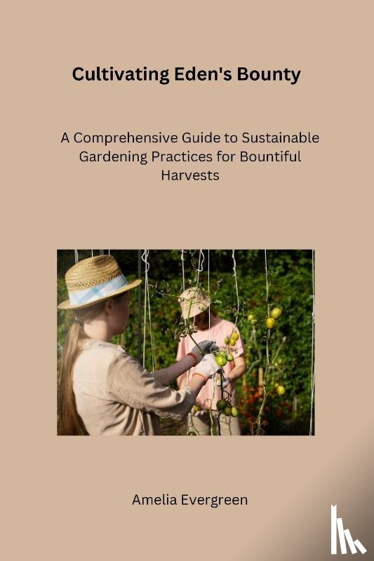 Evergreen, Amelia - Cultivating Eden's Bounty