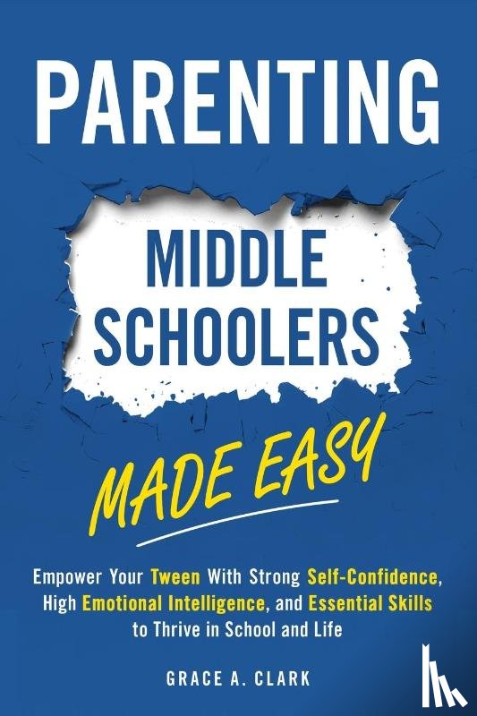 Clark, Grace A - Parenting Middle Schoolers Made Easy