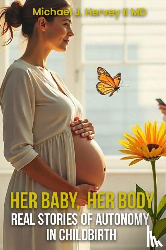 J. Hervey II MD, Michael - Her Body, Her Baby