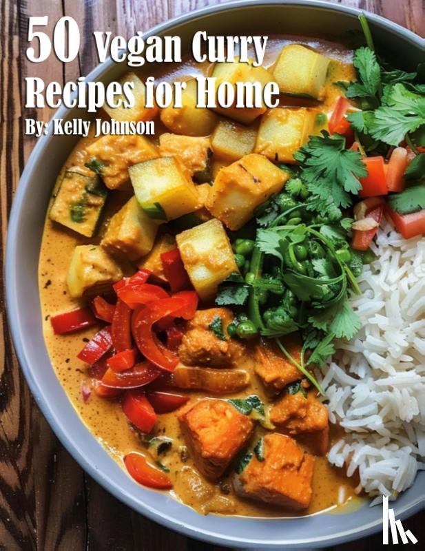 Johnson, Kelly - 50 Vegan Curry Recipes for Home