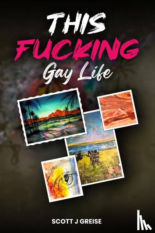 Greise, Scott J - This Fucking Gay Life