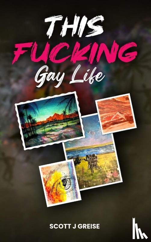 Greise, Scott J - This Fucking Gay Life