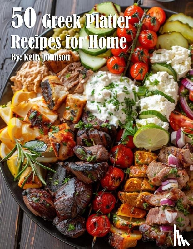 Johnson, Kelly - 50 Greek Platter Recipes for Home