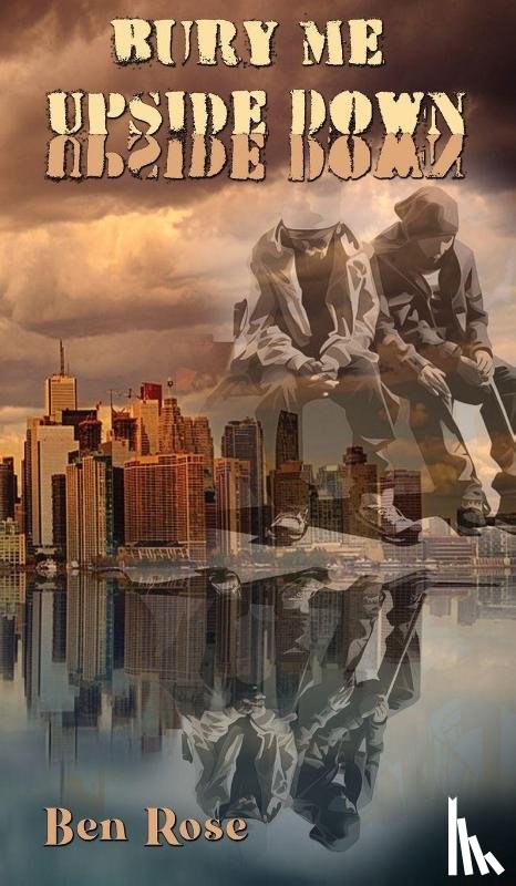 Rose, Ben - Bury Me Upside Down