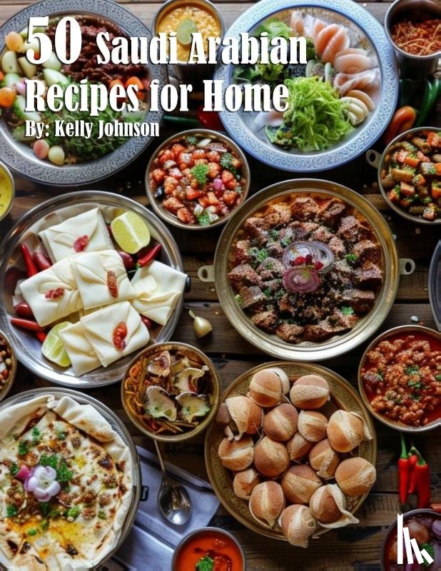 Johnson, Kelly - 50 Saudi Arabian Recipes for Home