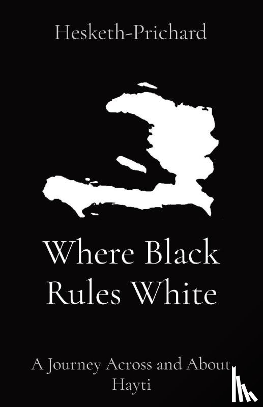 Hesketh-Prichard, Hesketh - Where Black Rules White