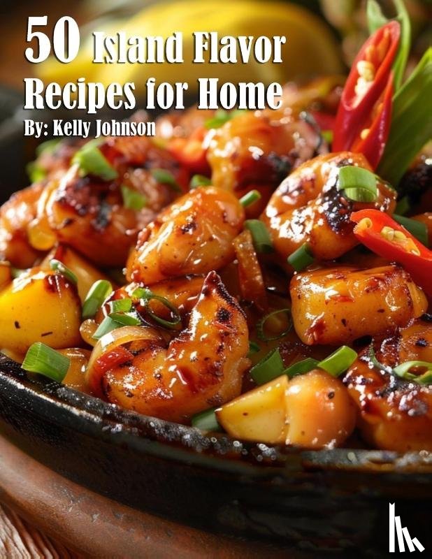 Johnson, Kelly - 50 Island Flavor Recipes for Home