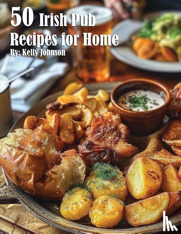 Johnson, Kelly - 50 British Pub Recipes for Home