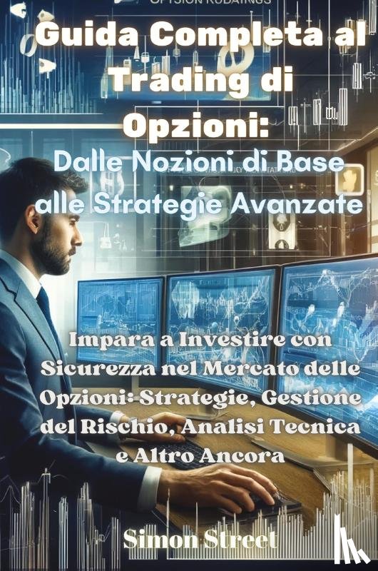 Street, Simon - Guida Completa al Trading di Opzioni