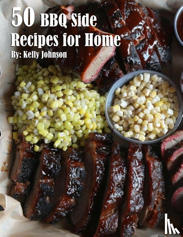 Johnson, Kelly - 50 BBQ Sides Recipes for Home
