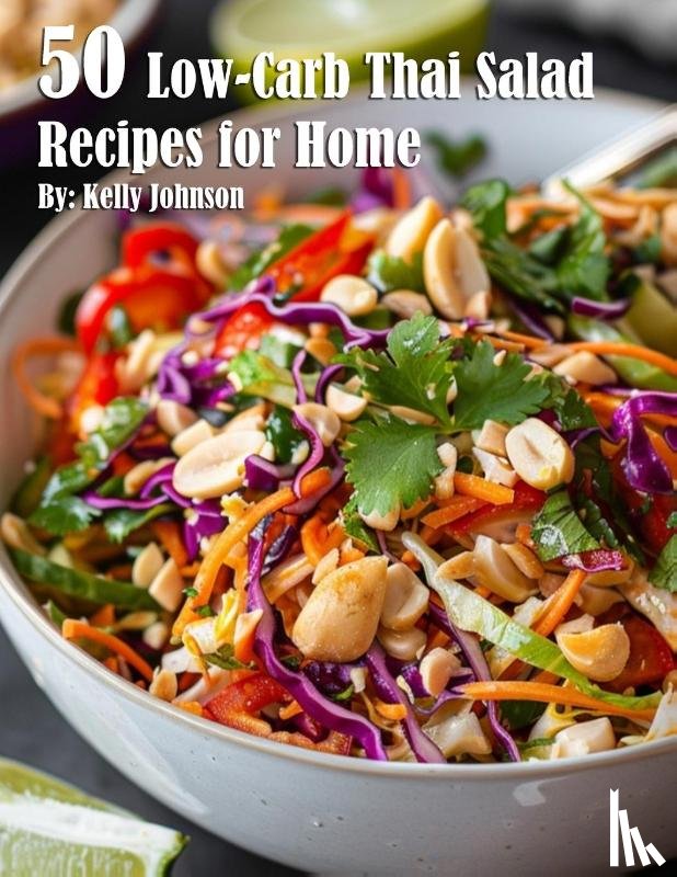 Johnson, Kelly - 50 Low-Carb Thai Salad Recipes for Home