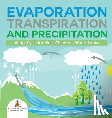 Baby - Baby: Evaporation, Transpiration and Precipitation Water Cyc