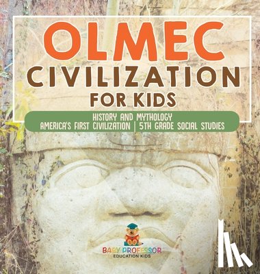 Baby - Baby: Olmec Civilization for Kids - History and Mythology |
