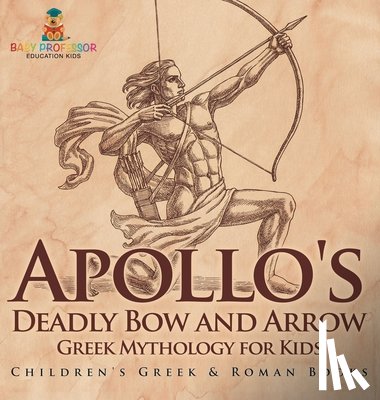 Baby - Apollo's Deadly Bow and Arrow - Greek Mythology for Kids | Children's Greek & Roman Books