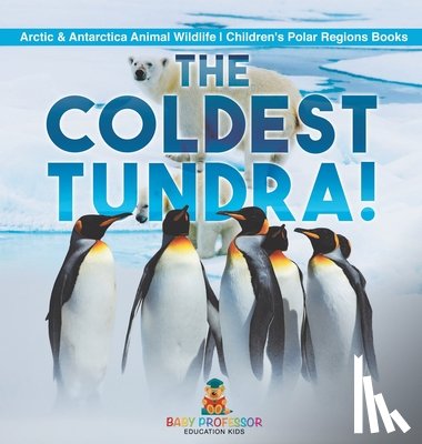 Baby - The Coldest Tundra! | Arctic & Antarctica Animal Wildlife | Children's Polar Regions Books