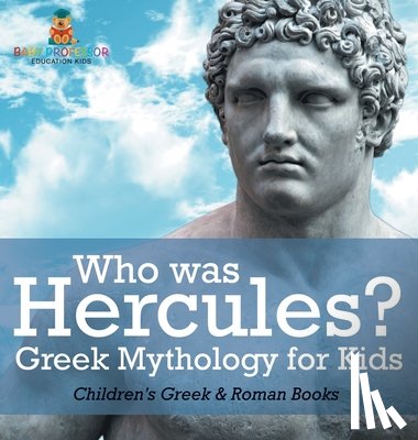 Baby - Who was Hercules? Greek Mythology for Kids | Children's Greek & Roman Books