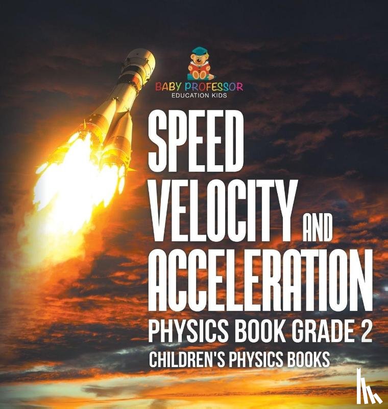 Baby - Speed, Velocity and Acceleration - Physics Book Grade 2 | Children's Physics Books
