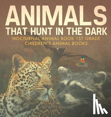 Baby - Animals That Hunt In The Dark - Nocturnal Animal Book 1st Grade | Children's Animal Books
