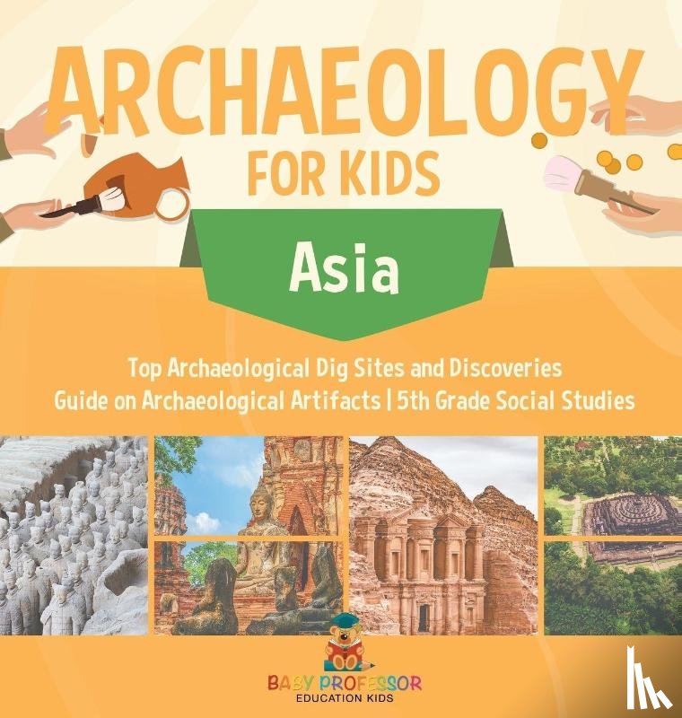 Baby - Archaeology for Kids - Asia - Top Archaeological Dig Sites and Discoveries | Guide on Archaeological Artifacts | 5th Grade Social Studies