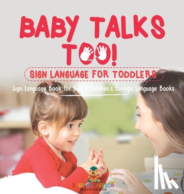 Baby - Baby Talks Too! Sign Language for Toddlers - Sign Language Book for Kids | Children's Foreign Language Books