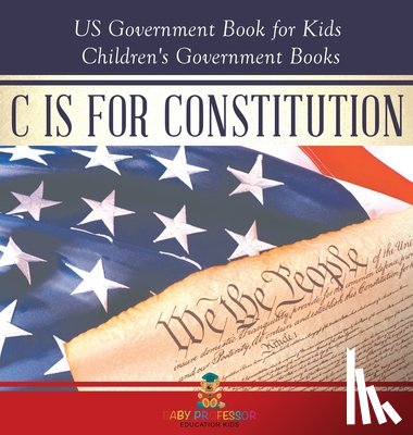 Baby - C is for Constitution - US Government Book for Kids | Children's Government Books