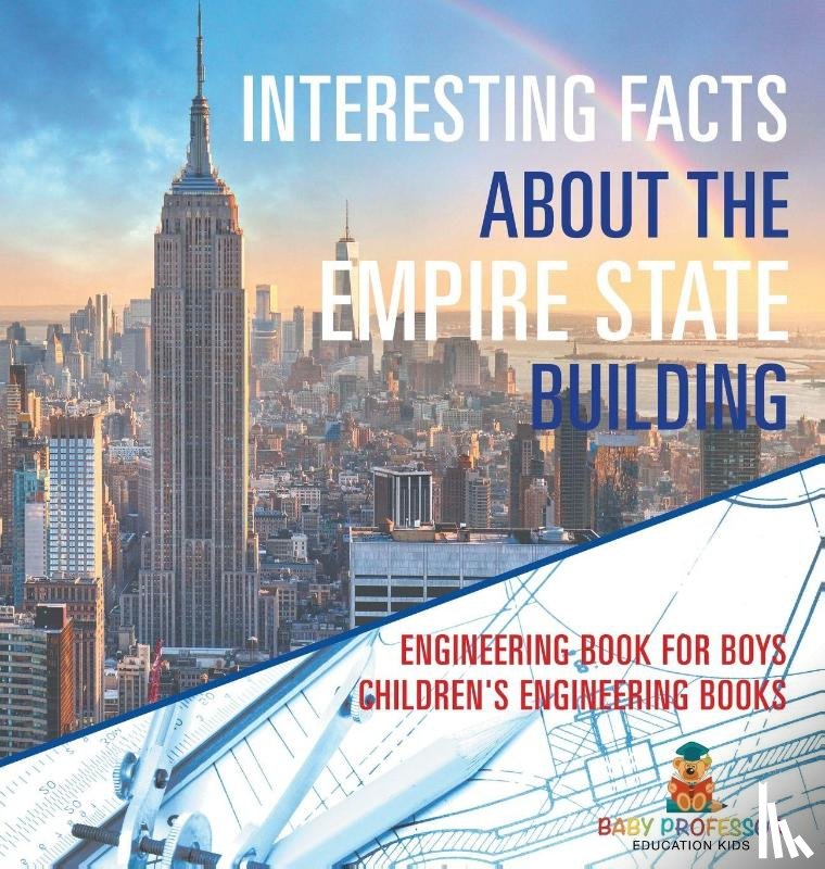 Baby - Interesting Facts about the Empire State Building - Engineering Book for Boys | Children's Engineering Books