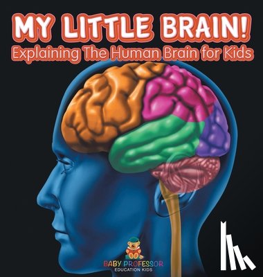 Baby - My Little Brain! - Explaining The Human Brain for Kids