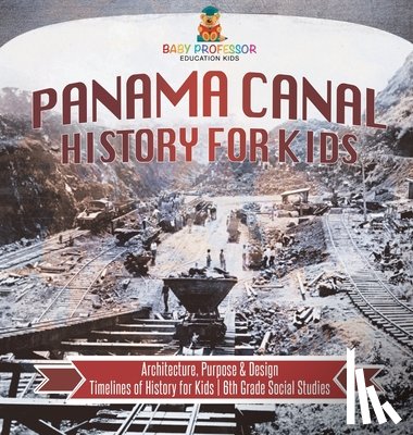 Baby - Panama Canal History for Kids - Architecture, Purpose & Design | Timelines of History for Kids | 6th Grade Social Studies
