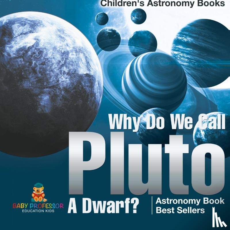 Baby - Why Do We Call Pluto A Dwarf? Astronomy Book Best Sellers | Children's Astronomy Books