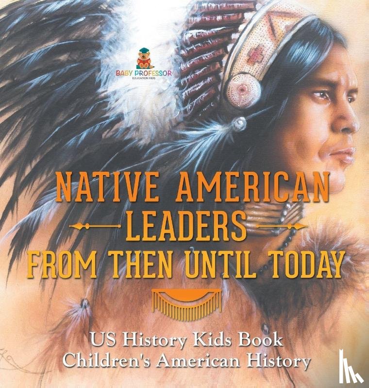 Baby - Native American Leaders From Then Until Today - US History Kids Book | Children's American History