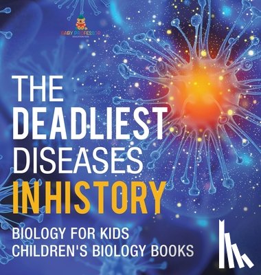 Baby - The Deadliest Diseases in History - Biology for Kids | Children's Biology Books