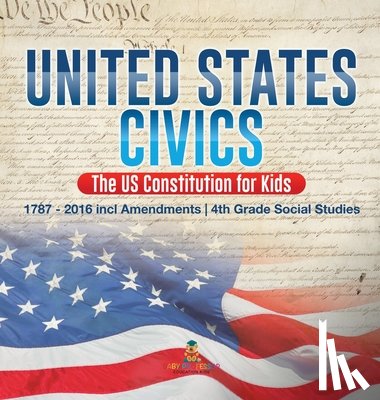 Baby - United States Civics - The US Constitution for Kids | 1787 - 2016 with Amendments | 4th Grade Social Studies