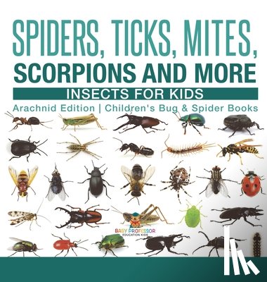 Baby - Baby: Spiders, Ticks, Mites, Scorpions and More Insects for