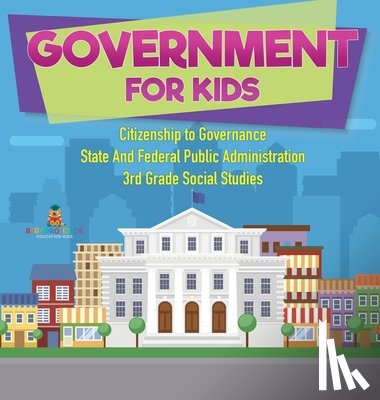 Baby - Government for Kids - Citizenship to Governance | State And Federal Public Administration | 3rd Grade Social Studies