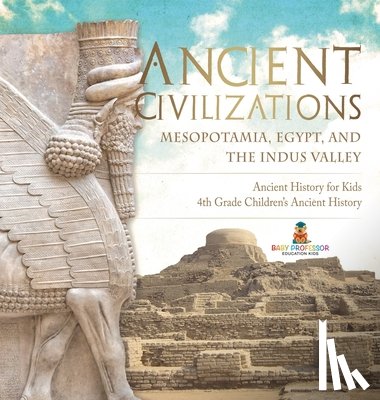 Baby - Ancient Civilizations - Mesopotamia, Egypt, and the Indus Valley | Ancient History for Kids | 4th Grade Children's Ancient History