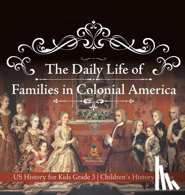 Baby - The Daily Life of Families in Colonial America - US History for Kids Grade 3 | Children's History Books