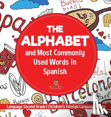Baby - The Alphabet and Most Commonly Used Words in Spanish Language Second Grade | Children's Foreign Language Books