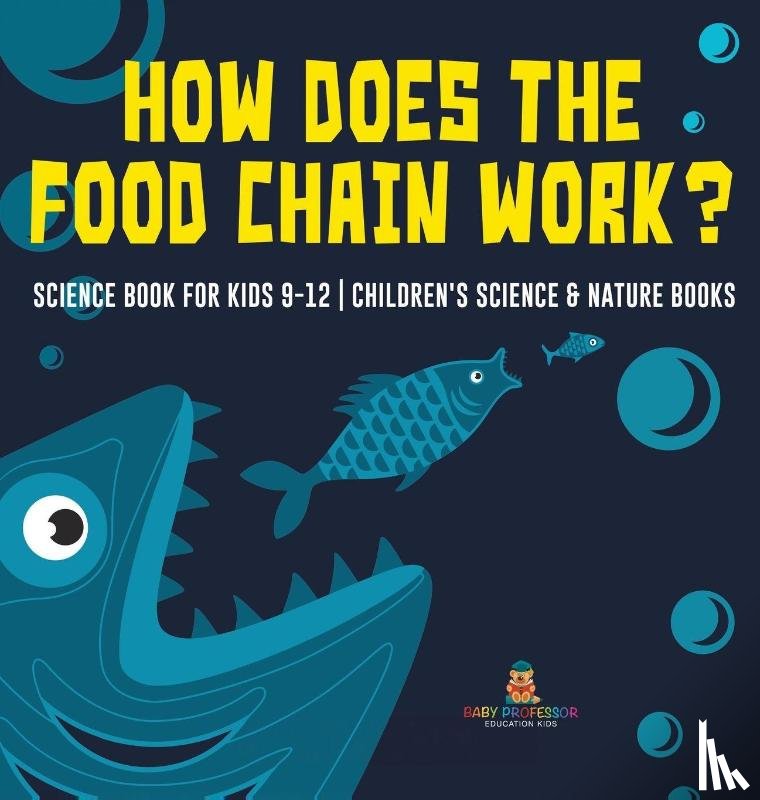 Baby - How Does the Food Chain Work? - Science Book for Kids 9-12 | Children's Science & Nature Books
