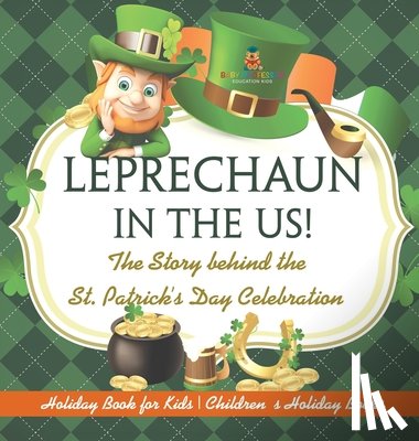 Baby - Leprechaun In The US! The Story behind the St. Patrick's Day Celebration - Holiday Book for Kids | Children's Holiday Books