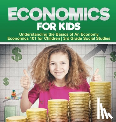 Baby - Economics for Kids - Understanding the Basics of An Economy | Economics 101 for Children | 3rd Grade Social Studies