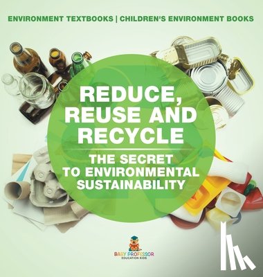 Baby Professor - Reduce, Reuse and Recycle
