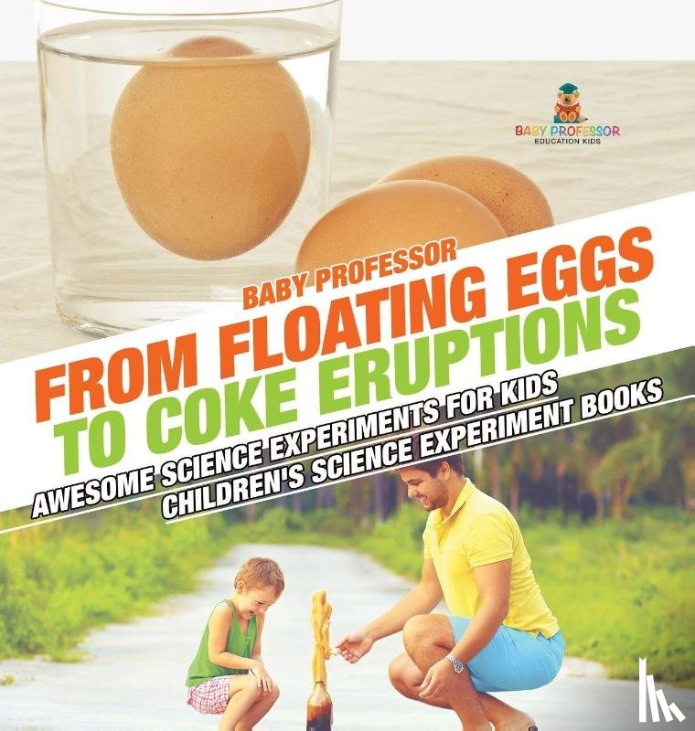 Baby - From Floating Eggs to Coke Eruptions - Awesome Science Experiments for Kids | Children's Science Experiment Books