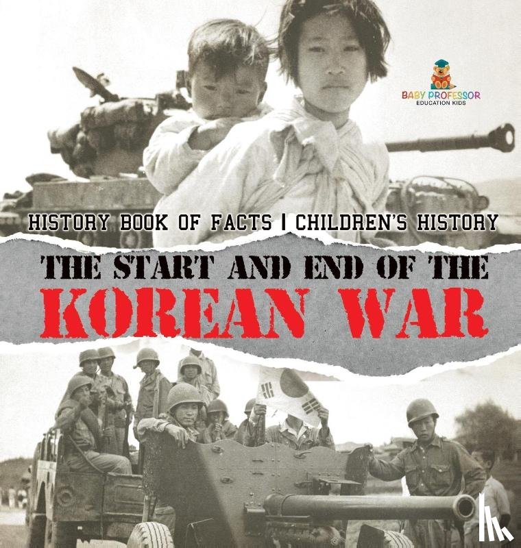 Baby - The Start and End of the Korean War - History Book of Facts | Children's History