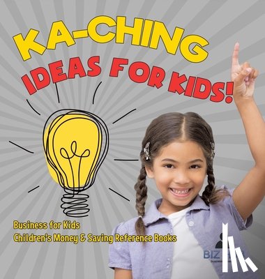 Biz Hub - Ka-Ching Ideas for Kids! | Business for Kids | Children's Money & Saving Reference Books